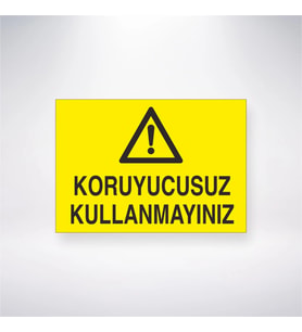 Koruyucusuz Kullanmayınız 21x28 Arkası Yapışkanlı Levha