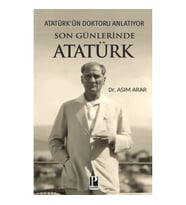 Son Günlerinde Atatürk - Atatürk'ün Doktoru Anlatıyor