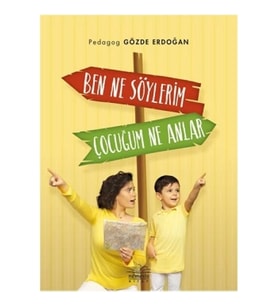 Ben Ne Söylerim Çocuğum Ne Anlar