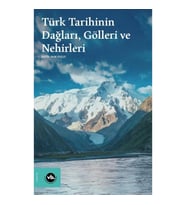 Türk Tarihinin Dağları, Gölleri ve Nehirleri