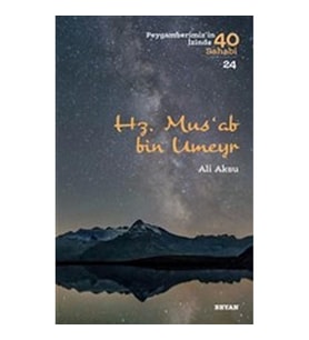 Hz. Mus'ab Bin Umeyr - Peygamberimiz'in İzinde 40 Sahabi - 24
