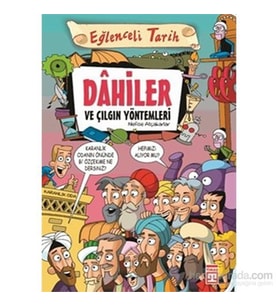 Dahiler Ve Çılgın Yöntemleri / Eğlenceli Tarih - Nefise Atçakarlar - Timaş Yayınları
