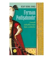 Ferman Padişahındır - Osmanlı Padişahları’ndan İlginç Anekdotlar...