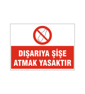 Dışarı şişe atmak yasaktır, isg uyarı levhası