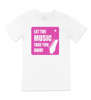 Let The Music Take You Away Tişört