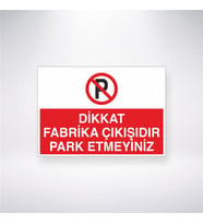 Dikkat Fabrika Çıkışıdır Park Etmeyiniz 21x28 Arkası Yapışkanlı Levha