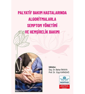 Palyatif Bakım Hastalarında Algoritmalarla Semptom Yönetimi ve Hemşirelik Bakımı
