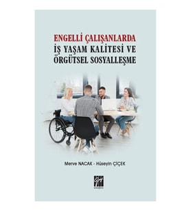 Engelli Çalışanlarda İş Yaşam Kalitesi ve Örgütsel Sosyalleşme