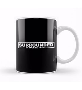 Surrounded By Fucking Idiots Kupa Bardak Porselen