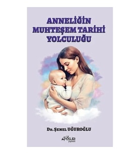 Anneliğin Muhteşem Tarihi Yolculuğu