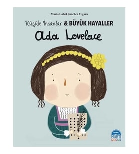 Ada Lovelace - Küçük İnsanlar ve Büyük Hayaller