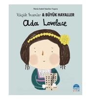 Ada Lovelace - Küçük İnsanlar ve Büyük Hayaller