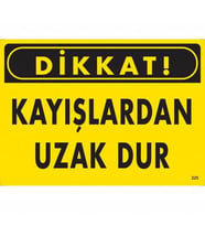 Dikkat Kayışlardan Uzak Dur Uyarı Levhası 25X35 Kod:225