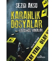 KARANLIK DOSYALAR ÇÖZÜLMÜŞ VAKALAR - SEZGİ AKSU - YEDİVEREN YAYINLARI