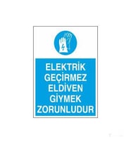 Elektrik Geçirmez Eldiven Giymek Zorunludur Uyarı Levhası 20x30cm (Karışık)