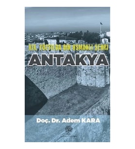 19. Yüzyılda Bir Osmanlı Şehri Antakya