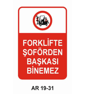FORKLİFTE ŞOFÖRDEN BAŞKASI BİNEMEZ KADIN FİGÜRLÜ İŞ GÜVENLİĞİ UYARI LEVHASI 1 ADET PVC 21 X 29CM