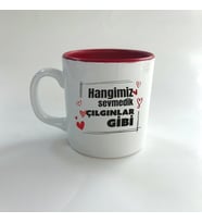 Hangimiz Sevmedik Çılgınlar Gibi Baskılı Kırmızı Multi Kupa