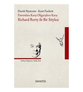 Patronlara Karşı, Oligarşilere Karşı: Richard Rorty ile Bir Söyleşi