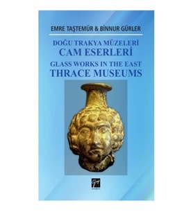Doğu Trakya Müzeleri Cam Eserleri Glass Works In The East Thrace Museums