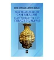Doğu Trakya Müzeleri Cam Eserleri Glass Works In The East Thrace Museums