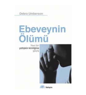 Ebeveynin Ölümü: Yeni Bir Yetişkin Kimliğine Geçiş