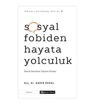 Sosyal Fobiden Hayata Yolculuk