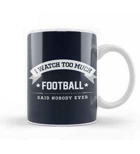 I Watch Too Much Football Said Nobody Ever Kupa Bardak Porselen