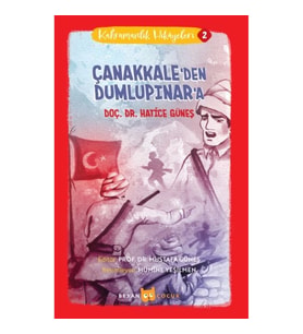 Kahramanlık Hikayeleri - 2 Çanakkale'den Dumlupınar'a