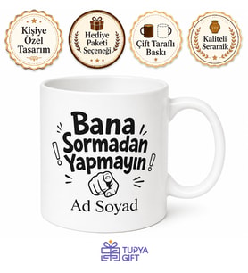 İsme Özel Bana Sormadan Yapmayın Yazılı Komik Kupa Bardak Hediye