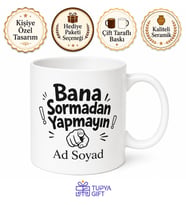 İsme Özel Bana Sormadan Yapmayın Yazılı Komik Kupa Bardak Hediye