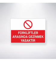 Forkliftler Arasında Gezinmek Yasaktır 21x35 Arkası Yapışkanlı Levha