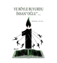 Ve Böyle Buyurdu İnsanoğlu