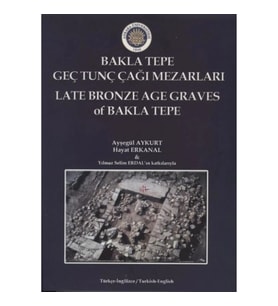 BaklaTepe Geç Tunç Çağı Mezarları - Late Bronze Age Graves Of Bakla Tepe