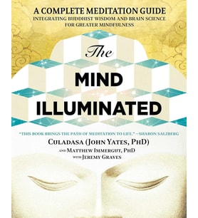 The Mind Illuminated: A Complete Meditation Guide Integrating Buddhist Wisdom And Brain Science For