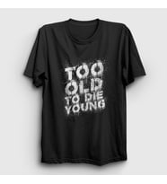 Presmono Unisex Siyah Too Old To Die Young T-Shirt 414203tt