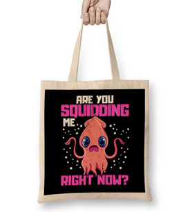 Are You Squidding Me Right Now Funny Squid Pun Bez Çanta Uzun Saplı