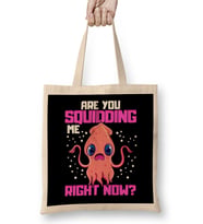 Are You Squidding Me Right Now Funny Squid Pun Bez Çanta Uzun Saplı