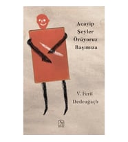 Acayip Şeyler Örüyoruz Başımıza
