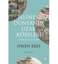 Bilinen Dünyanın Uzak Köşeleri - Eski Çağın Yeni Tarihi