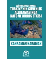 Soğuk Savaş Sonrası - Türkiye'nin Güvenlik Algılamasında ve Kıbrıs Etkisi