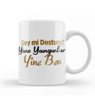 Şey Mi Dostum Yine Yangınlar Yine Ben Kupa Bardak Porselen
