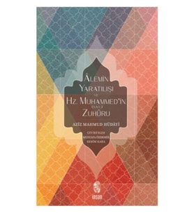 Alemin Yaratılışı ve Hz. Muhammed'in (s.a.v.) Zuhuru