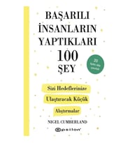 Başarılı İnsanların Yaptıkları 100 Şey- Sizi Hedeflerinize Ulaştıracak Küçük Alıştırmalar