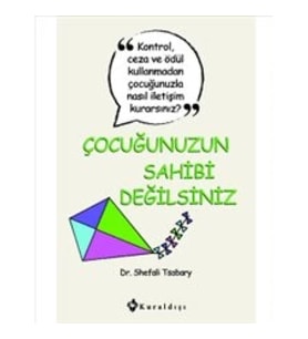 Çocuğunuzun Sahibi Değilsiniz
