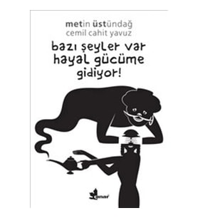 Bazı Şeyler Var Hayal Gücüme Gidiyor!