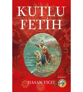 Kutlu Fetih - Hasan Yiğit