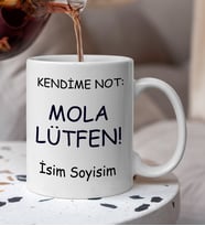 Komik - Esprili  Kendime Not Mola Lütfen Yazılı Komik Kupaa Bardakk