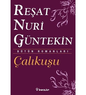 ÇALIKUŞU - REŞAT NURİ GÜNTEKİN - İNKILAP KİTABEVİ