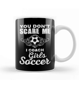 Cute You Don t Scare Me I Coach Girl s Soccer Kupa Bardak Porselen